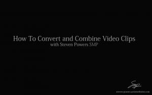 How To Convert and Combine Video Clips